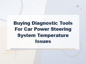Best Diagnostic Tools for Car Power Steering Temperature Problems