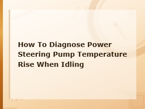 Diagnosing Power Steering Pump Overheating While Idling